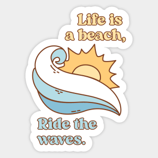 Life is a beach, Ride the waves V1 Sticker